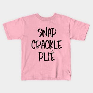 Snap Crackle Plié (Black) Kids T-Shirt